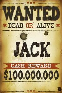 Jack Wanted Dead Or Alive Cash Reward $100,000,000