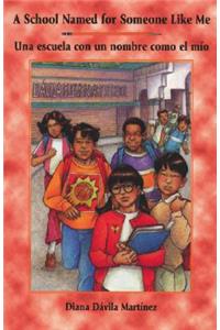 School Named for Someone Like Me/Una Escuela Con Un Nombre Como El Mio