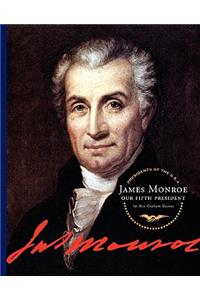 James Monroe: Our Fifth President