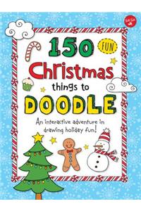 150 Fun Christmas Things to Doodle: An Interactive Adventure in Drawing Holiday Fun!