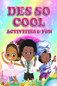 Des So Cool Activities & Fun