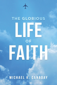 Glorious Life of Faith