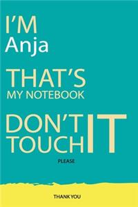 Anja: DON'T TOUCH MY NOTEBOOK Unique customized Gift for Anja - Journal for Girls / Women with beautiful colors Blue and Yellow, Journal to Write with 120