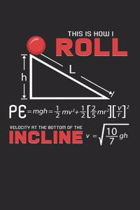 This is how I roll mgh = (1/2)mv^2