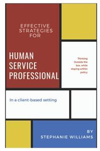 Effective Strategies for Human Service Professionals in a Client-based Setting