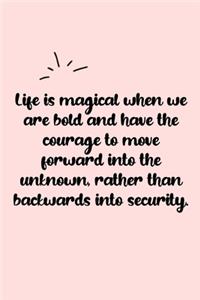 Life is magical when we are bold and have the courage to move forward into the unknown, rather than backwards into security. Dot Grid Bullet Journal