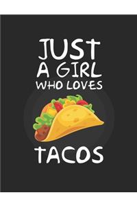 Just A Girl Who Loves tacos