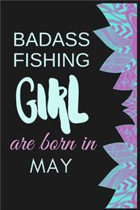 Badass Fishing Girl are born in May