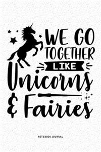 We Go Together Like Unicorns And Fairies