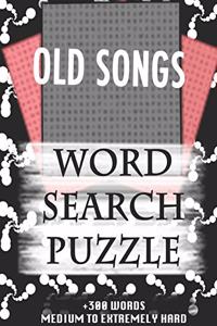 OLD SONGS WORD SEARCH PUZZLE +300 WORDS Medium To Extremely Hard