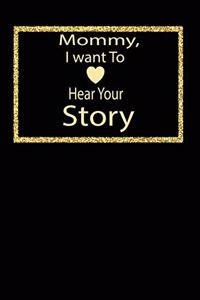 Mommy, I want To Hear Your Story