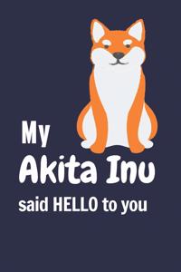 My Akita Inu said HELLO to you