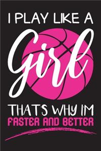 I Play Like A Girl That's Why I'm Faster & Better