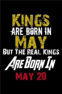 Kings Are Born In May Real Kings Are Born In May 20 Notebook Birthday Funny Gift