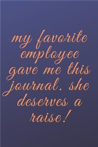 My Favorite Employee Gave Me This Journal. She Deserves a Raise