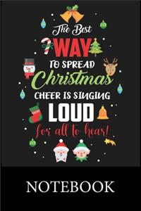 The Best Way To Spread Christmas Cheer Is Singing Loud for all To Hear! Notebook