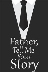 father, tell me your story