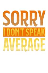 Sorry - I Don't Speak Average