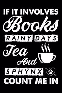 If It Involves Books Rainy Days Tea And Sphynx Count Me In