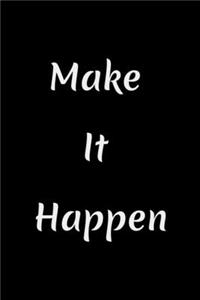 Make It Happen: : Lined Journal / Notebook Gift, 120 Pages, 6x9, Soft Cover, Matte Finish