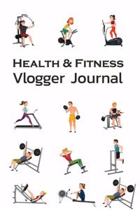 Health and Fitness Vlogger Journal