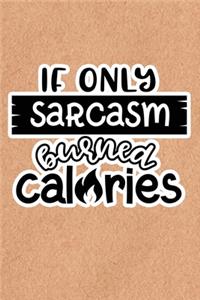 If Only Sarcasm Burned Calories