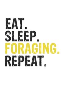 Eat Sleep Foraging Repeat Best Gift for Foraging Fans Notebook A beautiful