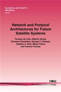 Network and Protocol Architectures for Future Satellite Systems