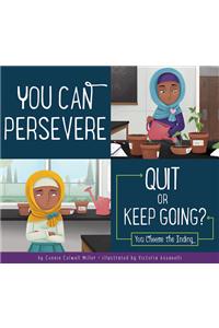 You Can Persevere: Quit or Keep Going?