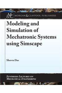Modeling and Simulation of Mechatronic Systems Using Simscape