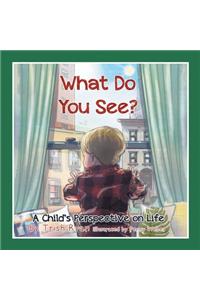 What Do You See? A Child's perspective on life