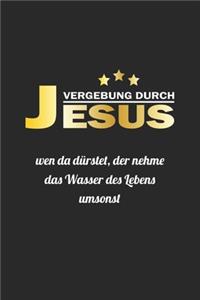 Vergebung durch Jesus. Wen da dürstet der nehme das Wasser des Lebens umsonst