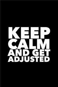 Keep Calm And Get Adjusted