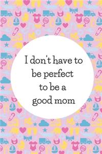 I Don't Have To Be Perfect