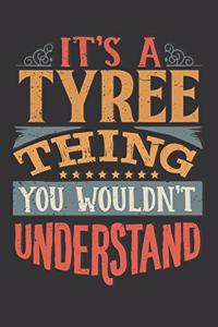 Its A Tyree Thing You Wouldnt Understand