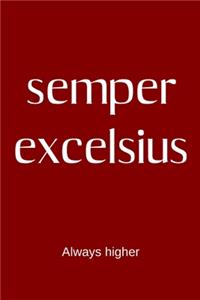 semper excelsius - Always higher