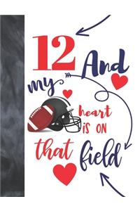 12 And My Heart Is On That Field