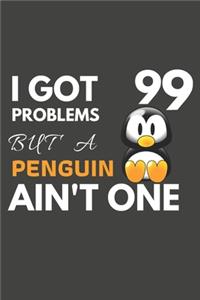 I Got 99 Problems But A Penguin Ain't One