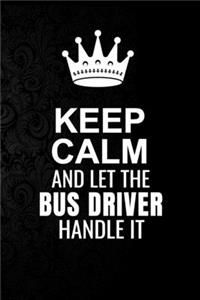 Keep Calm and Let the Bus driver Handle It