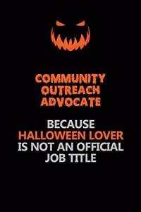 Community Outreach Advocate Because Halloween Lover Is Not An Official Job Title