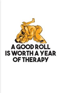 A Good Roll Is Worth A Year Of Therapy