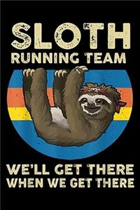 Sloth Running Team we'll get there when we get there