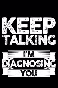 Keep Talking I'm Diagnosing You