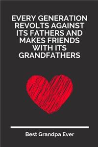 Every Generation Revolts Against Its Fathers And Makes Friends With Its Grandfathers