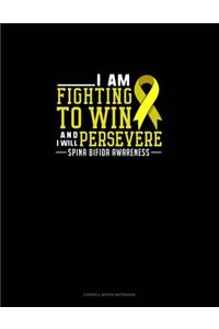 I Am Fighting To Win And I Will Persevere Spina Bifida Awareness