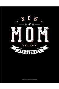 New Mom Est. 2019 #Prayforme