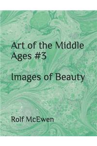 Art of the Middle Ages #3 - Images of Beauty