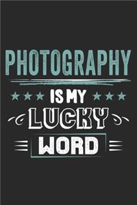 Photography Is My Lucky Word
