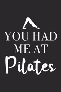 You Had Me At Pilates: Pilates Notebook Blank Line Pilates Yoga Journal Lined with Lines 6x9 120 Pages Checklist Record Book Take Notes Gift Planner Paper Men Women Kids C