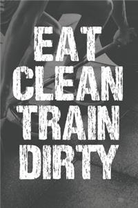 Eat Clean Train Dirty